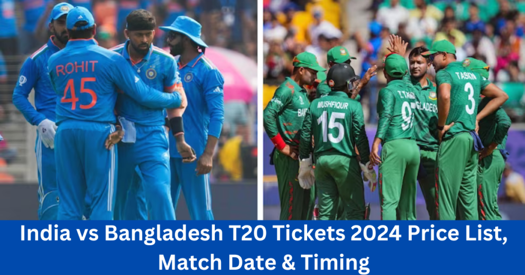 India vs Bangladesh T20 Tickets 2024 Price List, Match Date & Timing